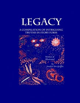 portada Legacy: A compilation of intriguing truths, in story form (en Inglés)