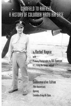portada cornfield to airfield: a history of columbia army air base (en Inglés)