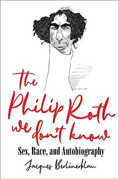 portada The Philip Roth we Don'T Know: Sex, Race, and Autobiography (en Inglés)