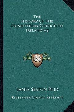 portada the history of the presbyterian church in ireland v2 (in English)