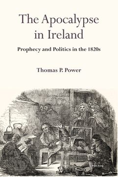 portada The Apocalypse in Ireland: Prophecy and Politics in the 1820s (en Inglés)