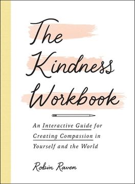 portada The Kindness Workbook: An Interactive Guide for Creating Compassion in Yourself and the World (in English)