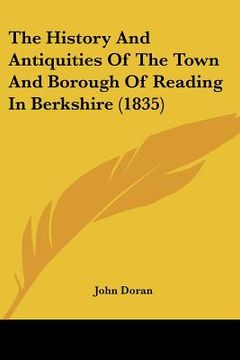 portada the history and antiquities of the town and borough of reading in berkshire (1835) (en Inglés)