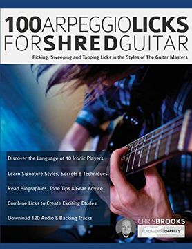 portada 100 Arpeggio Licks for Shred Guitar: Picking, Sweeping and Tapping Licks in the Styles of the Guitar Masters (Rock Guitar Arpeggio Licks) 