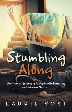 portada Stumbling Along: One Woman's Journey of Falling into Embarrassing and Hilarious Moments.