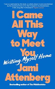 portada I Came all This way to Meet You: Writing Myself Home (in English)