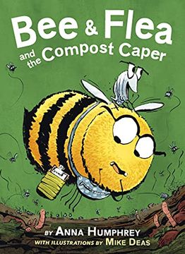 portada Bee & Flea and the Compost Caper: 1 (Bee and Flea, 1) (en Inglés)