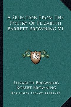 portada a selection from the poetry of elizabeth barrett browning v1 (en Inglés)