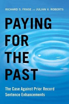 portada Paying for the Past: The Case Against Prior Record Sentence Enhancements (en Inglés)