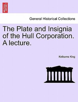portada the plate and insignia of the hull corporation. a lecture.