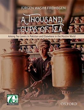 portada A Thousand Cups of Tea: Among tea Lovers in Pakistan and Elsewhere in the Muslim World (in English)