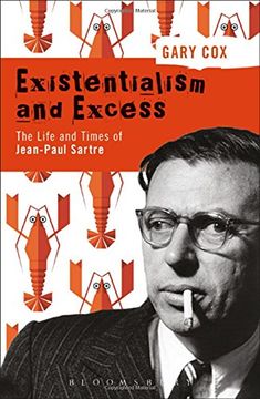 portada Existentialism and Excess: The Life and Times of Jean-Paul Sartre