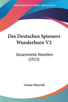 portada Des Deutschen Spiessers Wunderhorn V2: Gesammelte Novellen (1913) (en Alemán)