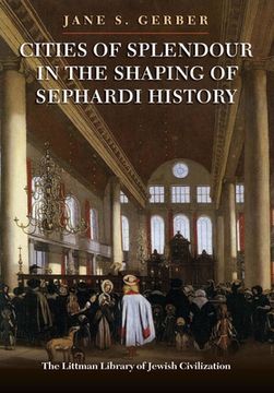 portada Cities of Splendour in the Shaping of Sephardi History (en Inglés)