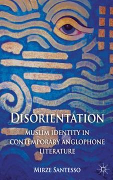 portada Disorientation: Muslim Identity in Contemporary Anglophone Literature (en Inglés)