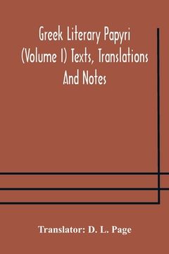 portada Greek literary papyri (Volume I) Texts, Translations And Notes (in English)