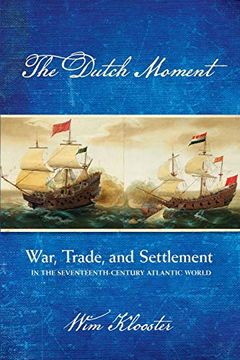 portada Dutch Moment: War, Trade, and Settlement in the Seventeenth-Century Atlantic World (en Inglés)