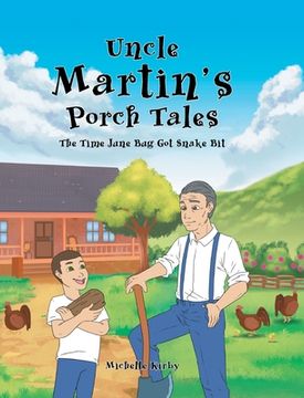 portada Uncle Martin's Porch Tales: The Time June Bug Got Snake Bit (in English)