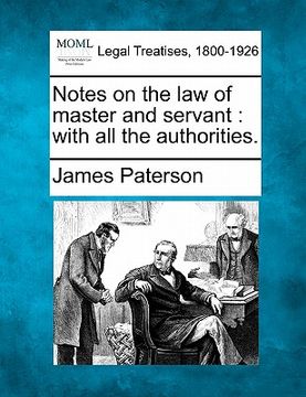 portada notes on the law of master and servant: with all the authorities. (en Inglés)