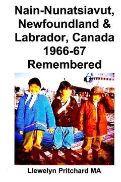 portada Nain-Nunatsiavut, Newfoundland & Labrador, Canada 1966-67 Remembered: Photo Albums