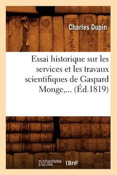 portada Essai Historique Sur Les Services Et Les Travaux Scientifiques de Gaspard Monge (Éd.1819) (en Francés)