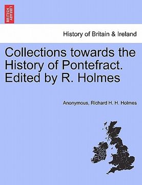 portada collections towards the history of pontefract. edited by r. holmes (en Inglés)