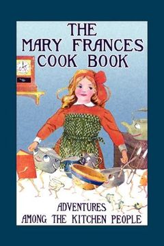 portada The Mary Frances Cook Book: Adventures Among the Kitchen People (in English)
