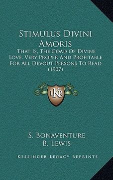 portada stimulus divini amoris: that is, the goad of divine love, very proper and profitable for all devout persons to read (1907)