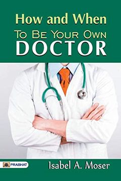 portada How and When to be Your own Doctor (in English)