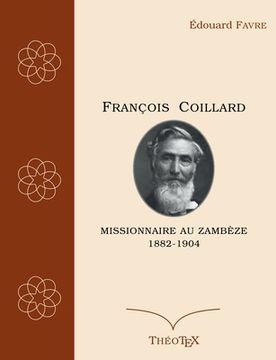 portada François Coillard, missionnaire au Zambèze, 1882-1904 (en Francés)