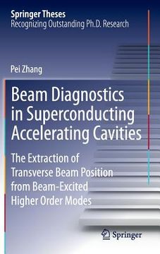 portada Beam Diagnostics in Superconducting Accelerating Cavities: The Extraction of Transverse Beam Position from Beam-Excited Higher Order Modes (en Inglés)