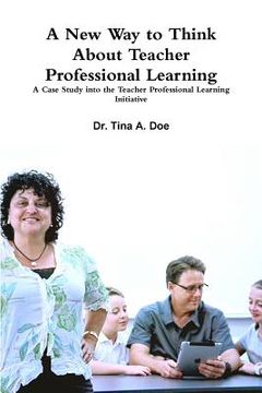 portada A New Way to Think About Teacher Professional Learning