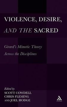 portada violence, desire, and the sacred: girard's mimetic theory across the disciplines (en Inglés)