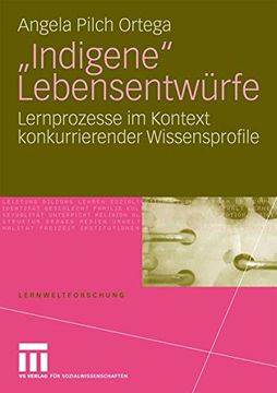 portada "Indigene" Lebensentwürfe: Lernprozesse im Kontext Konkurrierender Wissensprofile (en Alemán)
