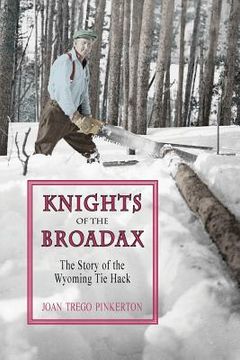 portada Knights of the Broadax: The Story of the Wyoming Tie Hacks 