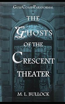 portada The Ghosts of the Crescent Theater (Gulf Coast Paranormal) (in English)