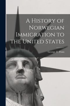 portada A History of Norwegian Immigration to the United States (in English)