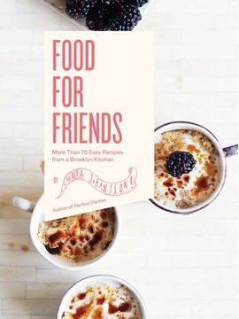 portada Food for Friends: More Than 75 Easy Recipes from a Brooklyn Kitchen