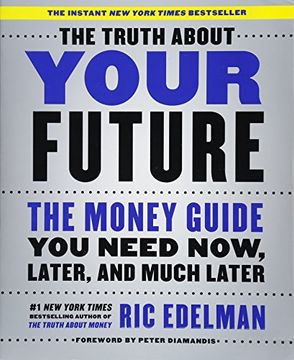 portada The Truth about Your Future: The Money Guide You Need Now, Later, and Much Later