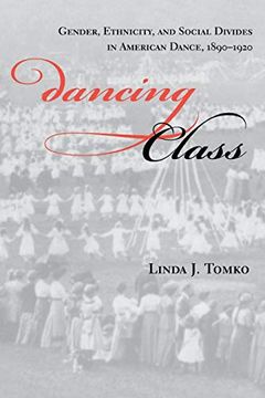 portada Dancing Class: Gender, Ethnicity, and Social Divides in American Dance, 1890-1920 (Unnatural Acts, Theorizing the Performative) (en Inglés)