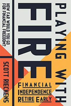 portada Playing With Fire (Financial Independence Retire Early): How far Would you go for Financial Freedom? (en Inglés)