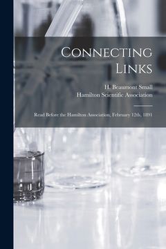 portada Connecting Links [microform]: Read Before the Hamilton Association, February 12th, 1891 (en Inglés)