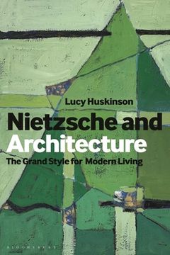 portada Nietzsche and Architecture: The Grand Style for Modern Living (en Inglés)