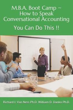 portada M.B.A. Boot Camp: How to Speak Conversational Accounting You Can Do This!! (en Inglés)
