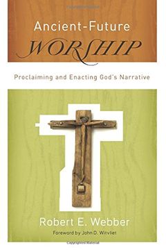 portada Ancient-Future Worship: Proclaiming and Enacting God's Narrative (en Inglés)