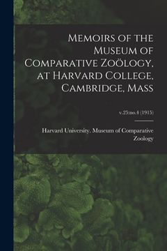 portada Memoirs of the Museum of Comparative Zoölogy, at Harvard College, Cambridge, Mass; v.25: no.4 (1915) (en Inglés)