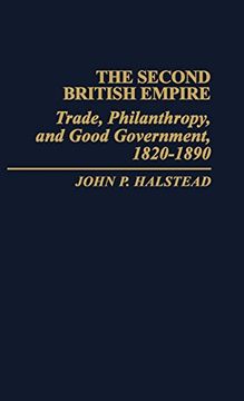 portada The Second British Empire: Trade, Philanthropy, and Good Government, 1820-1890 (en Inglés)