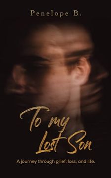 portada To my Lost Son: A Journey Through Grief, Loss, and Life. (en Inglés)