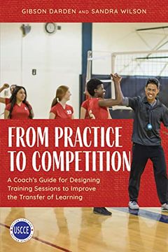 portada From Practice to Competition: A Coach's Guide for Designing Training Sessions to Improve the Transfer of Learning (Professional Development in Sport Coaching) (en Inglés)