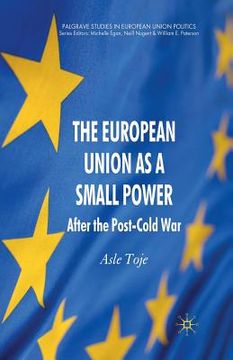 portada The European Union as a Small Power: After the Post-Cold War (en Inglés)
